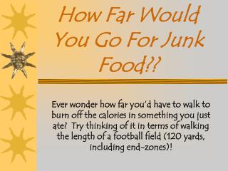 How Far Would You Go For Junk Food??