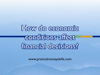 How do economic conditions affect financial decisions?