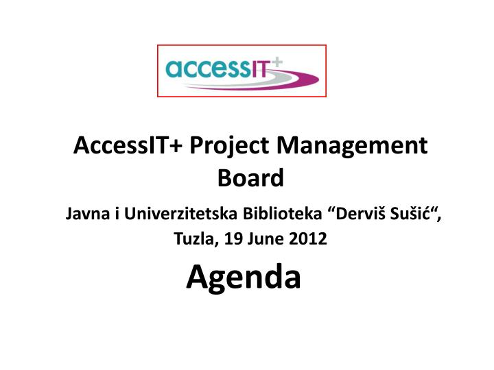 accessit project management board javna i univerzitetska biblioteka dervi su i tuzla 19 june 2012