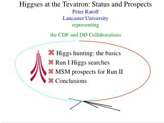 Higgs hunting: the basics Run I Higgs searches MSM prospects for Run II Conclusions