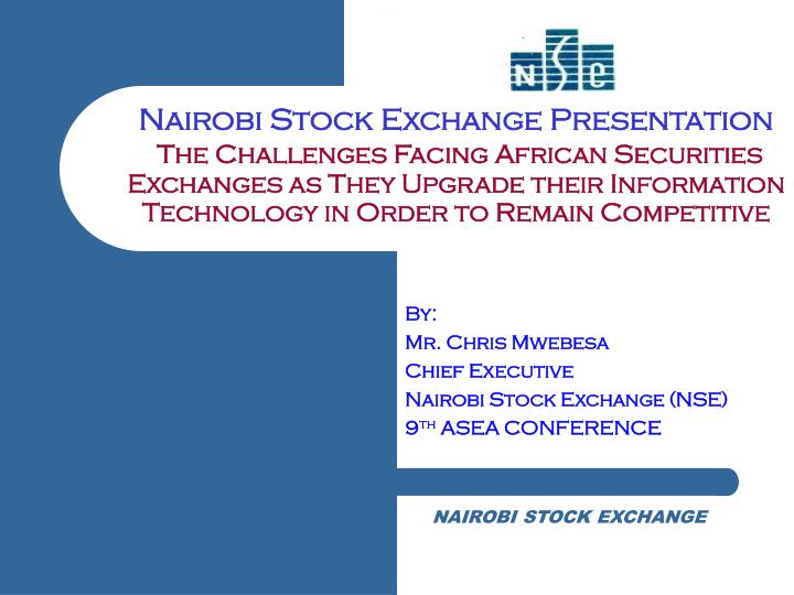 by mr chris mwebesa chief executive nairobi stock exchange nse 9 th asea conference