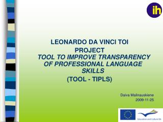 LEONARDO DA VINCI TOI PROJECT TOOL TO IMPROVE TRANSPARENCY OF PROFESSIONAL LANGUAGE SKILLS