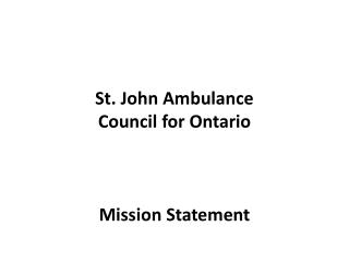 St. John Ambulance Council for Ontario Mission Statement