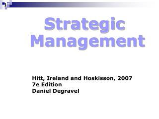 Hitt, Ireland and Hoskisson, 2007 7e Edition Daniel Degravel