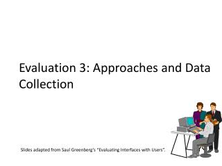 Evaluation 3: Approaches and Data Collection