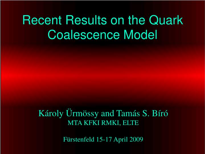 recent results on the quark coalescence model