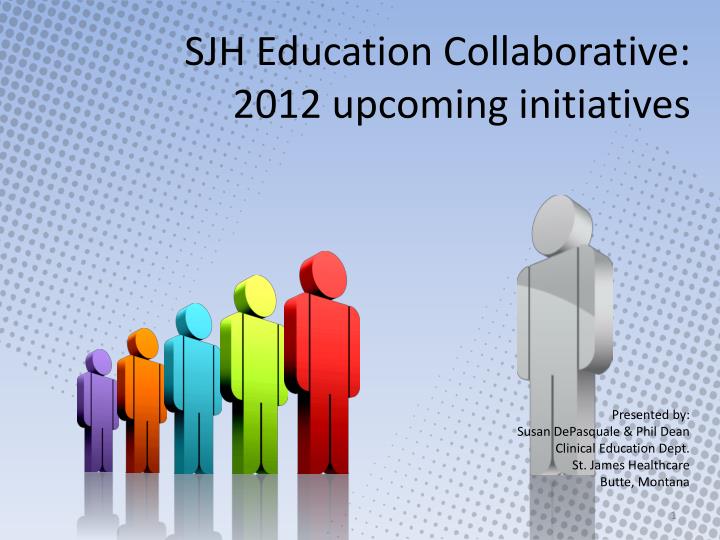 sjh education collaborative 2012 upcoming initiatives