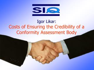 Igor Likar: Costs of E nsuring the C redibility of a Conformity Assessment Body