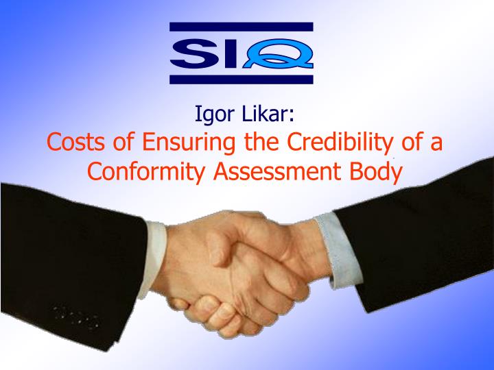 igor likar costs of e nsuring the c redibility of a conformity assessment body