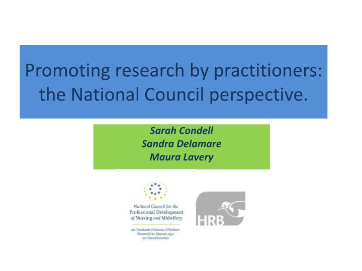 promoting research by practitioners the national council perspective