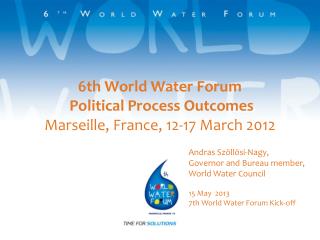 6th World Water Forum Political Process Outcomes Marseille, France, 12-17 March 2012