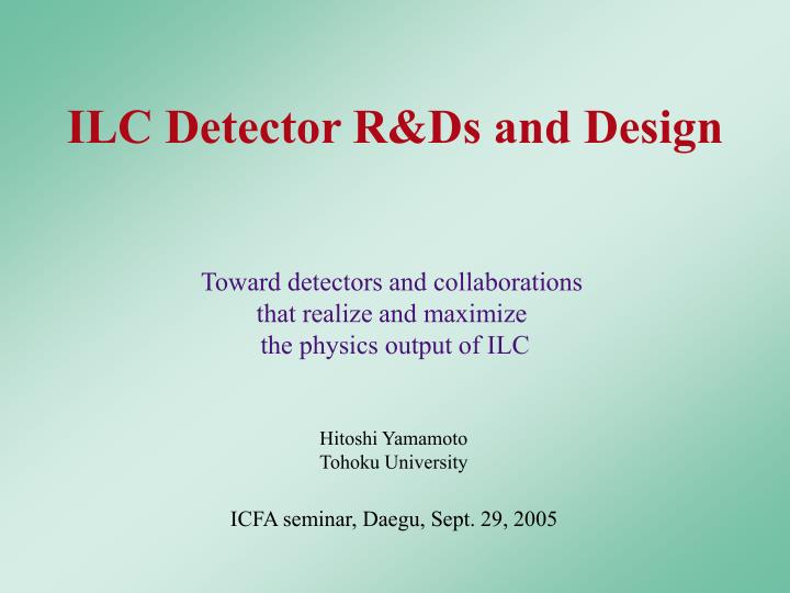 ilc detector r ds and design