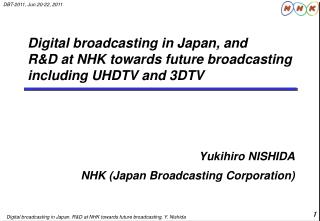 Yukihiro NISHIDA NHK (Japan Broadcasting Corporation)