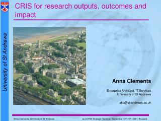 Anna Clements Enterprise Architect, IT Services University of St Andrews akc@st-andrews.ac.uk