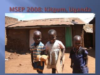 MSEP 2008: Kitgum, Uganda