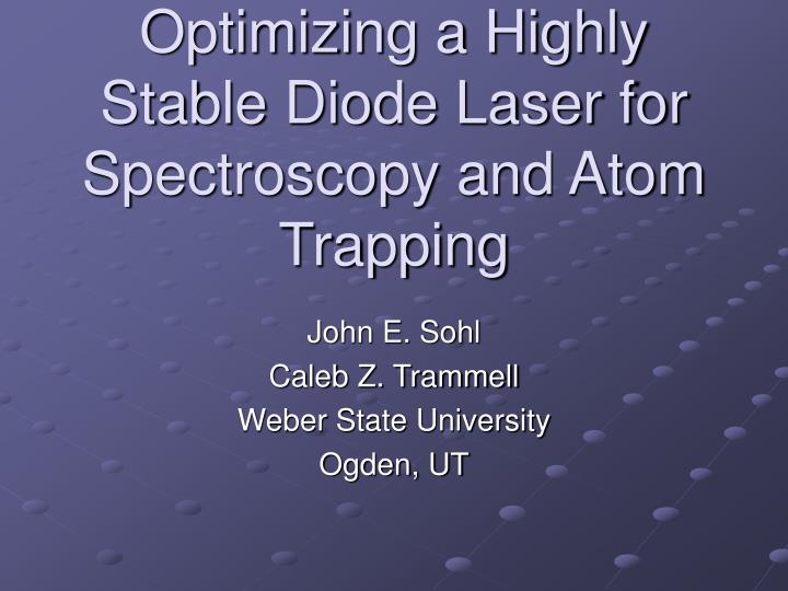 optimizing a highly stable diode laser for spectroscopy and atom trapping