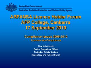 ARPANSA Licence Holder Forum AFP College, Canberra 17 September 2010