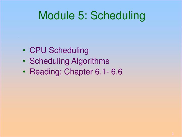 module 5 scheduling