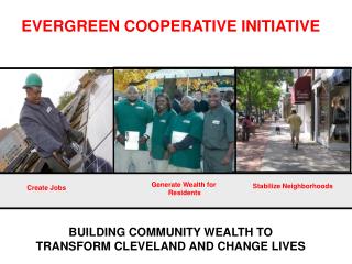 BUILDING COMMUNITY WEALTH TO TRANSFORM CLEVELAND AND CHANGE LIVES