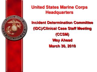 Incident Determination Committee (IDC)/Clinical Case Staff Meeting (CCSM) Way Ahead March 30, 2010