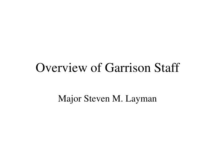 overview of garrison staff