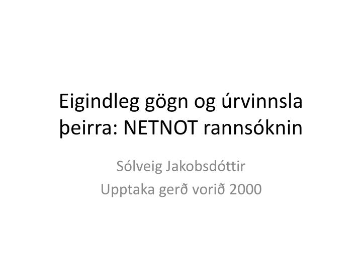 eigindleg g gn og rvinnsla eirra netnot ranns knin