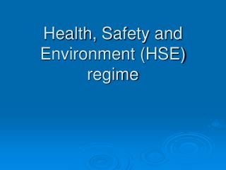 Health, S afety and Environment (HSE) regime