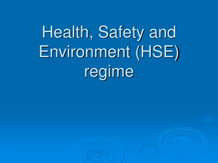 health s afety and environment hse regime