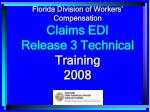 Florida Division of Workers’ Compensation Claims EDI Release 3 Technical - slide 1