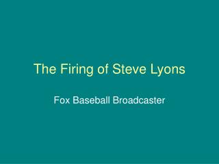 The Firing of Steve Lyons