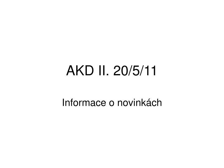 akd ii 20 5 11