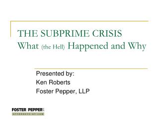 THE SUBPRIME CRISIS What (the Hell) Happened and Why