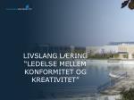 LIVSLANG LÆRING “LEDELSE MELLEM KONFORMITET OG KREATIVITET” - slide 1