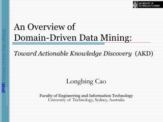 An Overview of Domain-Driven Data Mining: Toward Actionable Knowledge Discovery (AKD)