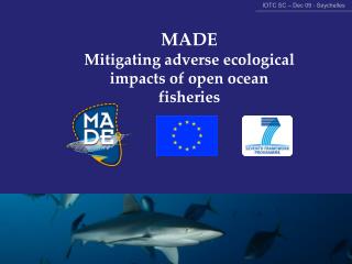 MADE Mitigating adverse ecological impacts of open ocean fisheries