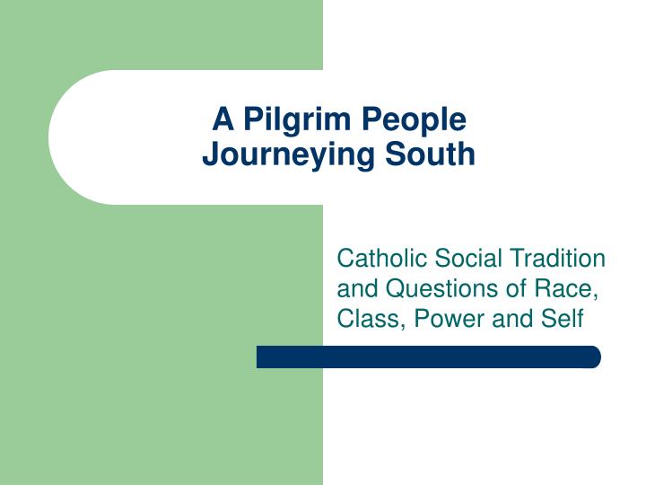 a pilgrim people journeying south