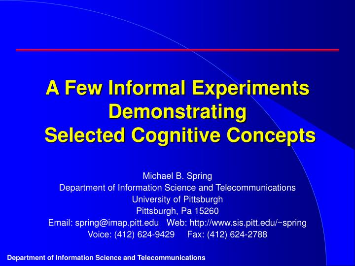 a few informal experiments demonstrating selected cognitive concepts