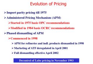 Import parity pricing till 1975 Administered Pricing Mechanism (APM)