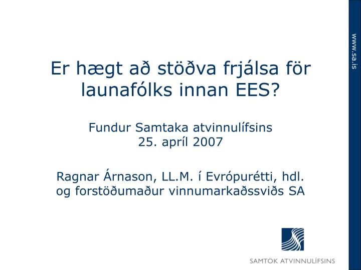 er h gt a st va frj lsa f r launaf lks innan ees