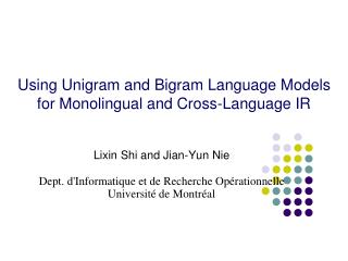 Using Unigram and Bigram Language Models for Monolingual and Cross-Language IR