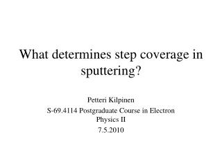 What determines step coverage in sputtering?