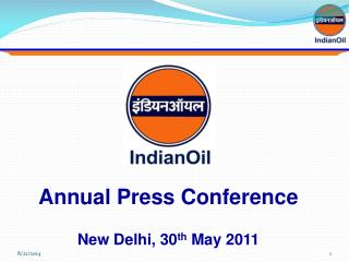 Annual Press Conference New Delhi, 30 th May 2011