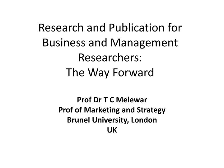 research and publication for business and management researchers the way forward