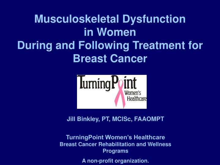 musculoskeletal dysfunction in women during and following treatment for breast cancer