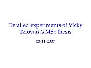 Detailed experiments of Vicky Tziovara’s MSc thesis