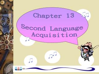 Chapter 13 Second Language Acquisition