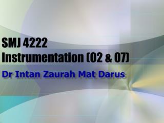 SMJ 4222 Instrumentation (02 &amp; 07)