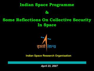 Indian Space Programme &amp; Some Reflections On Collective Security In Space