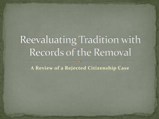 Reevaluating Tradition with Records of the Removal