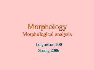Morphology Morphological analysis